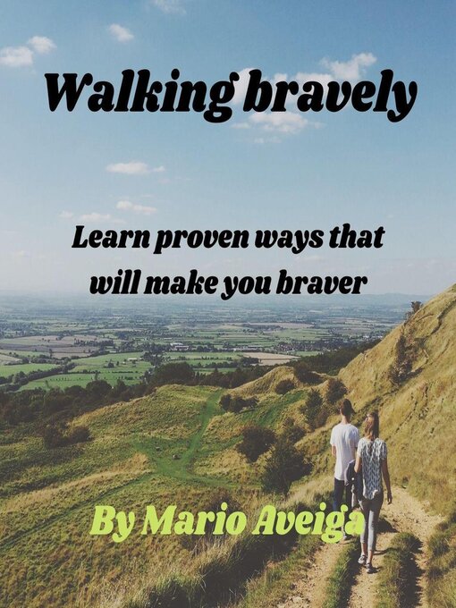 Cover image for Walking Bravely & Learn Proven Ways That Will Make you Braver